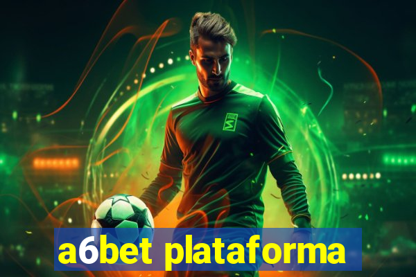 a6bet plataforma