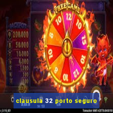 clausula 32 porto seguro