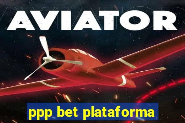 ppp bet plataforma