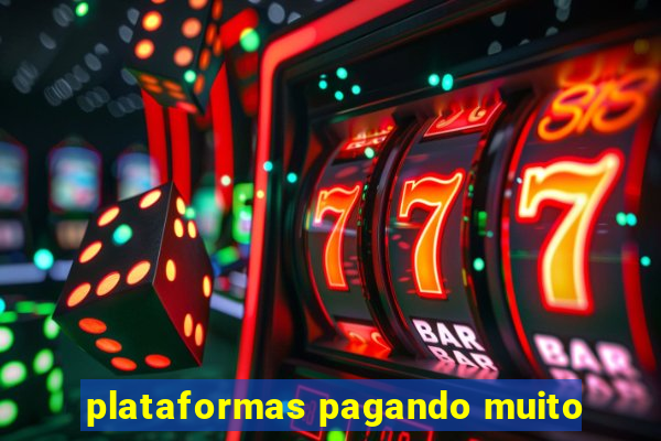 plataformas pagando muito