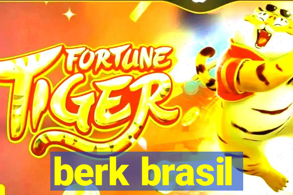 berk brasil