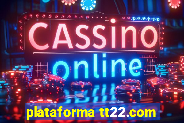 plataforma tt22.com