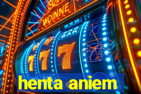 henta aniem