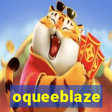 oqueeblaze