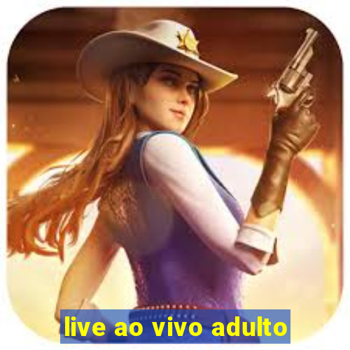 live ao vivo adulto