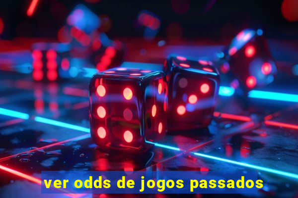 ver odds de jogos passados