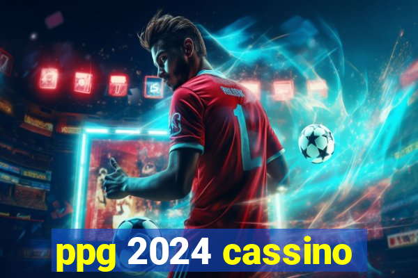 ppg 2024 cassino