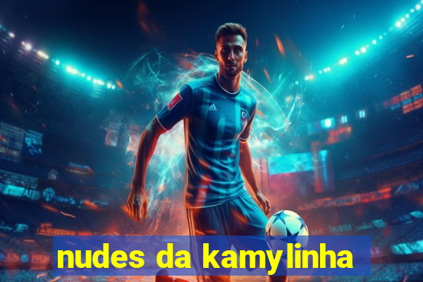 nudes da kamylinha