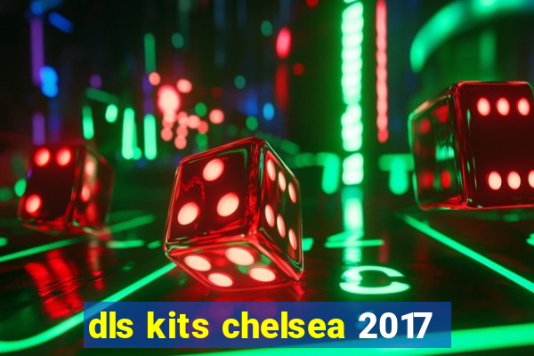 dls kits chelsea 2017