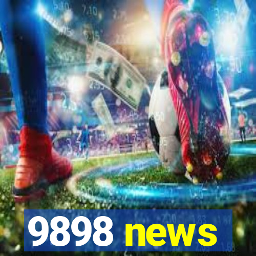 9898 news