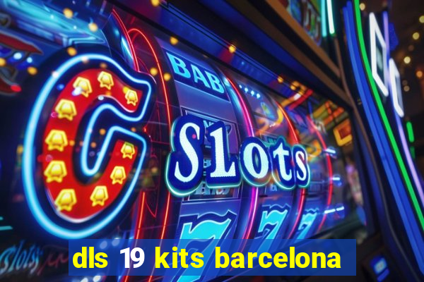 dls 19 kits barcelona