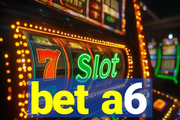 bet a6