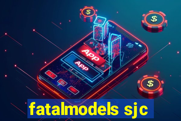 fatalmodels sjc