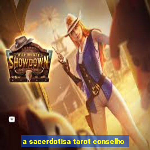 a sacerdotisa tarot conselho