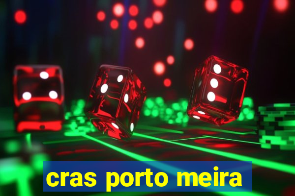 cras porto meira