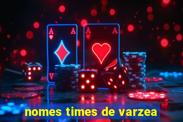 nomes times de varzea