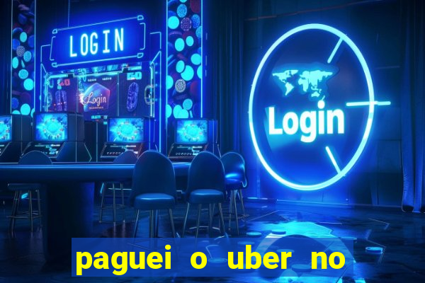 paguei o uber no pix e nao encontrou motorista