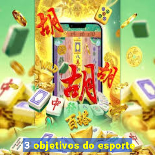 3 objetivos do esporte