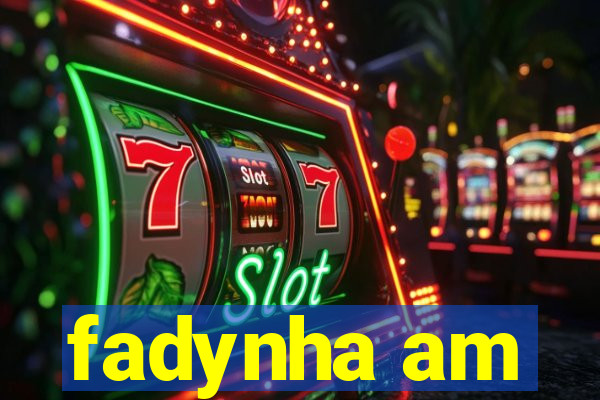 fadynha am