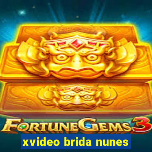 xvideo brida nunes