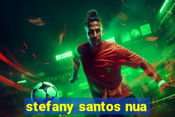 stefany santos nua