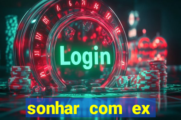 sonhar com ex mulher jogo do bicho