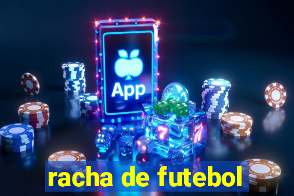 racha de futebol