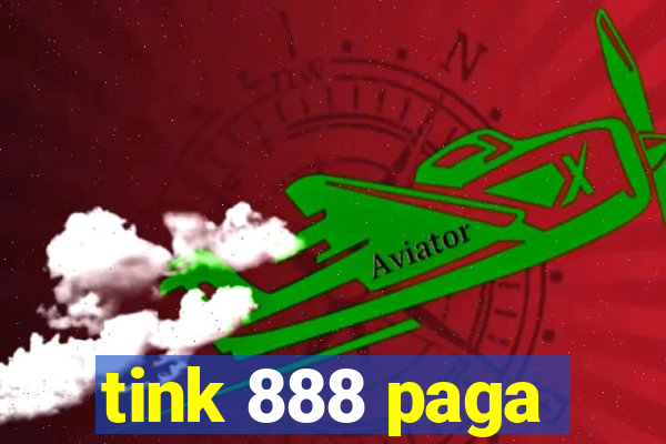 tink 888 paga