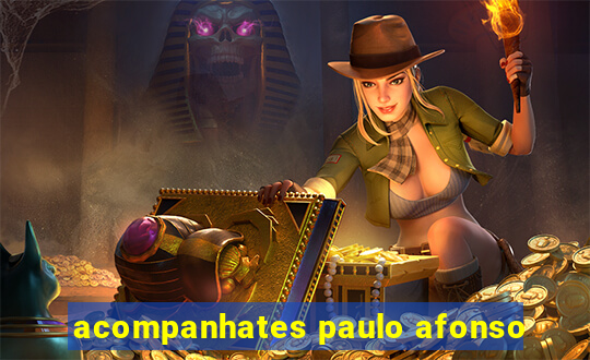 acompanhates paulo afonso