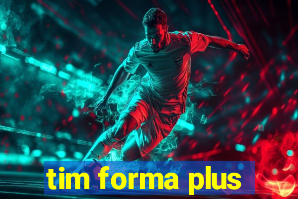 tim forma plus