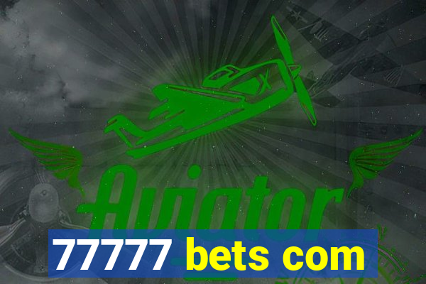 77777 bets com