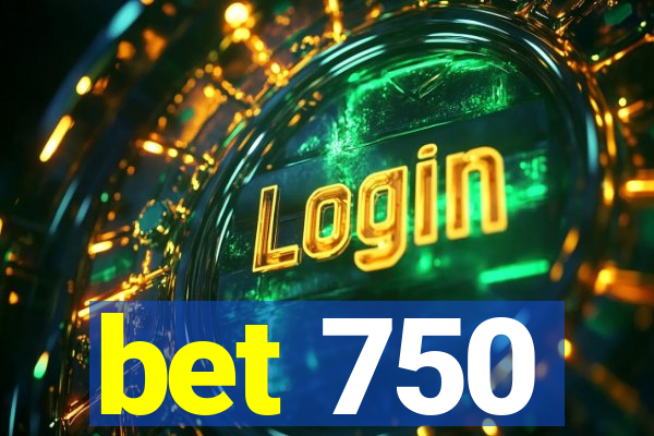 bet 750