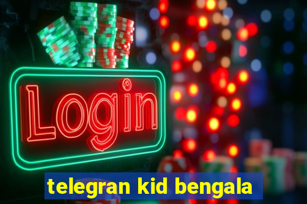 telegran kid bengala