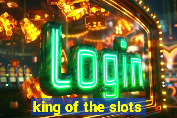 king of the slots