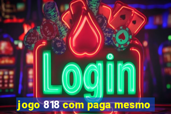 jogo 818 com paga mesmo