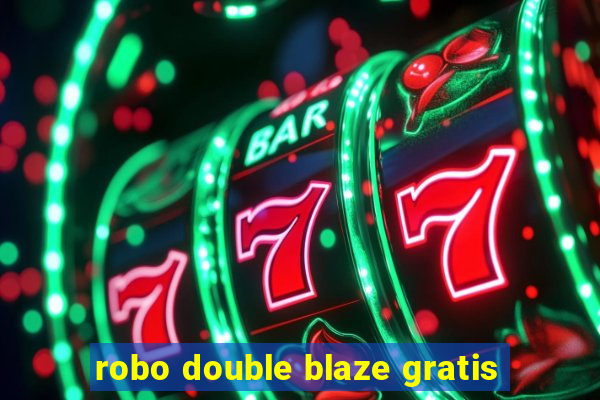 robo double blaze gratis