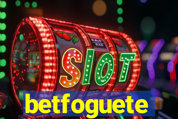 betfoguete