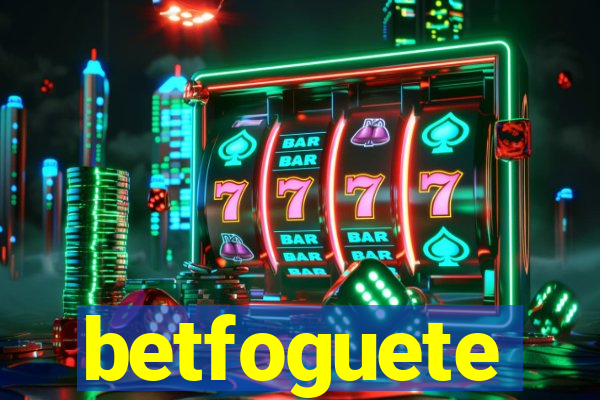 betfoguete
