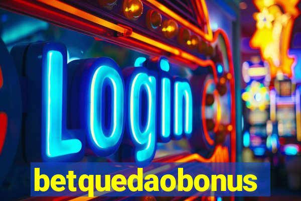 betquedaobonus