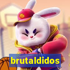 brutaldidos