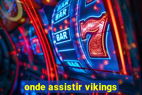 onde assistir vikings