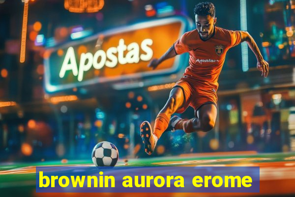 brownin aurora erome