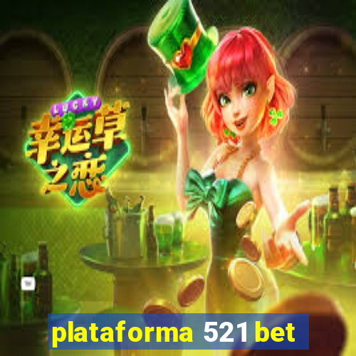plataforma 521 bet