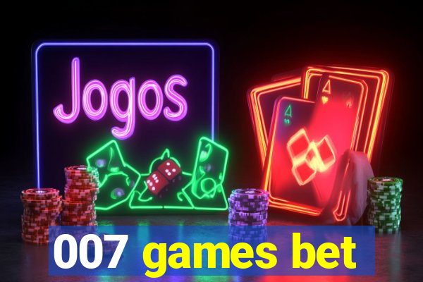 007 games bet