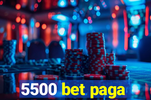 5500 bet paga