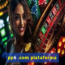 pp6 .com plataforma