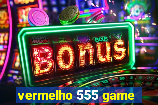 vermelho 555 game