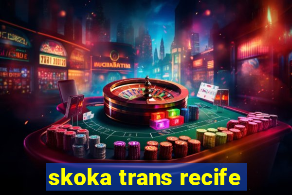 skoka trans recife