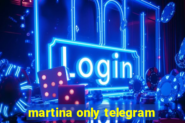 martina only telegram
