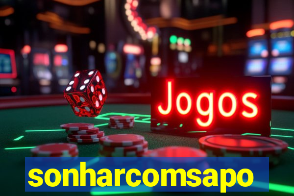 sonharcomsapo